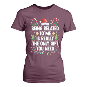 Funny Christmas Being Related To Me is Really The Only Gift You Need T Shirt For Women TS11 Maroon Print Your Wear