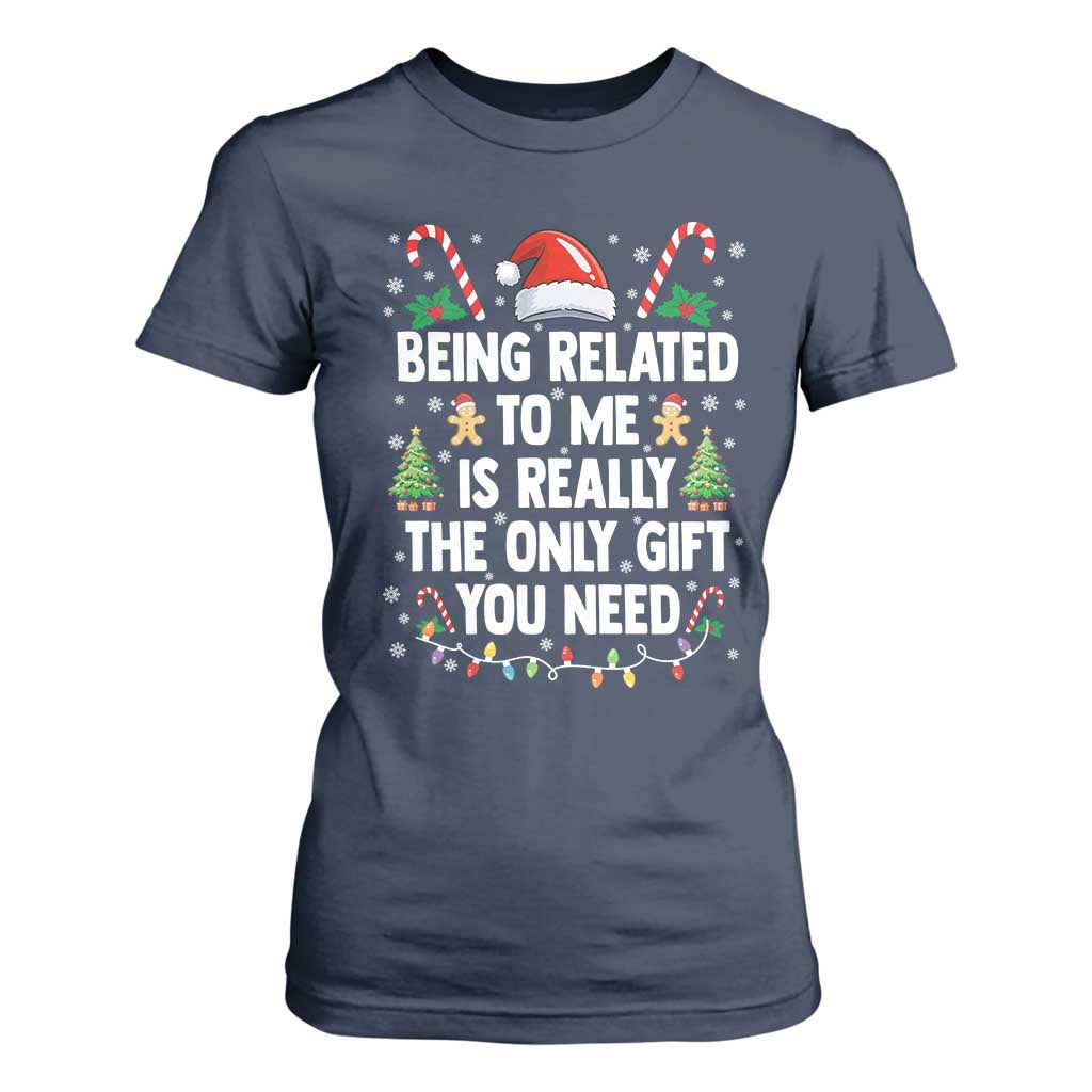 Funny Christmas Being Related To Me is Really The Only Gift You Need T Shirt For Women TS11 Navy Print Your Wear