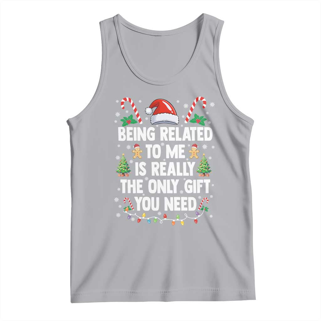 Funny Christmas Being Related To Me is Really The Only Gift You Need Tank Top TS11 Athletic Heather Print Your Wear