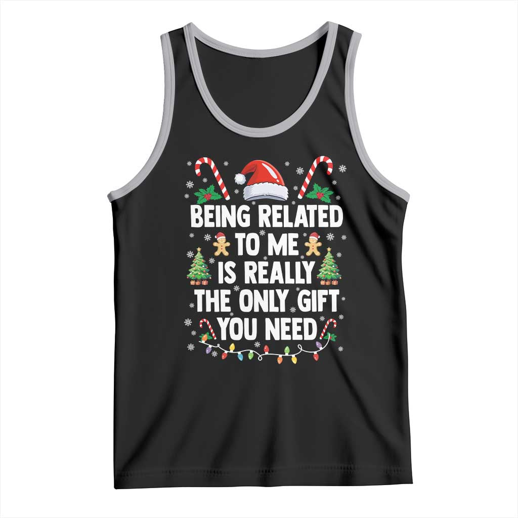 Funny Christmas Being Related To Me is Really The Only Gift You Need Tank Top TS11 Black Athletic Heather Print Your Wear