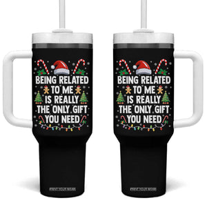 Funny Christmas Being Related To Me is Really The Only Gift You Need Tumbler With Handle TS11 One Size: 40 oz Black Print Your Wear
