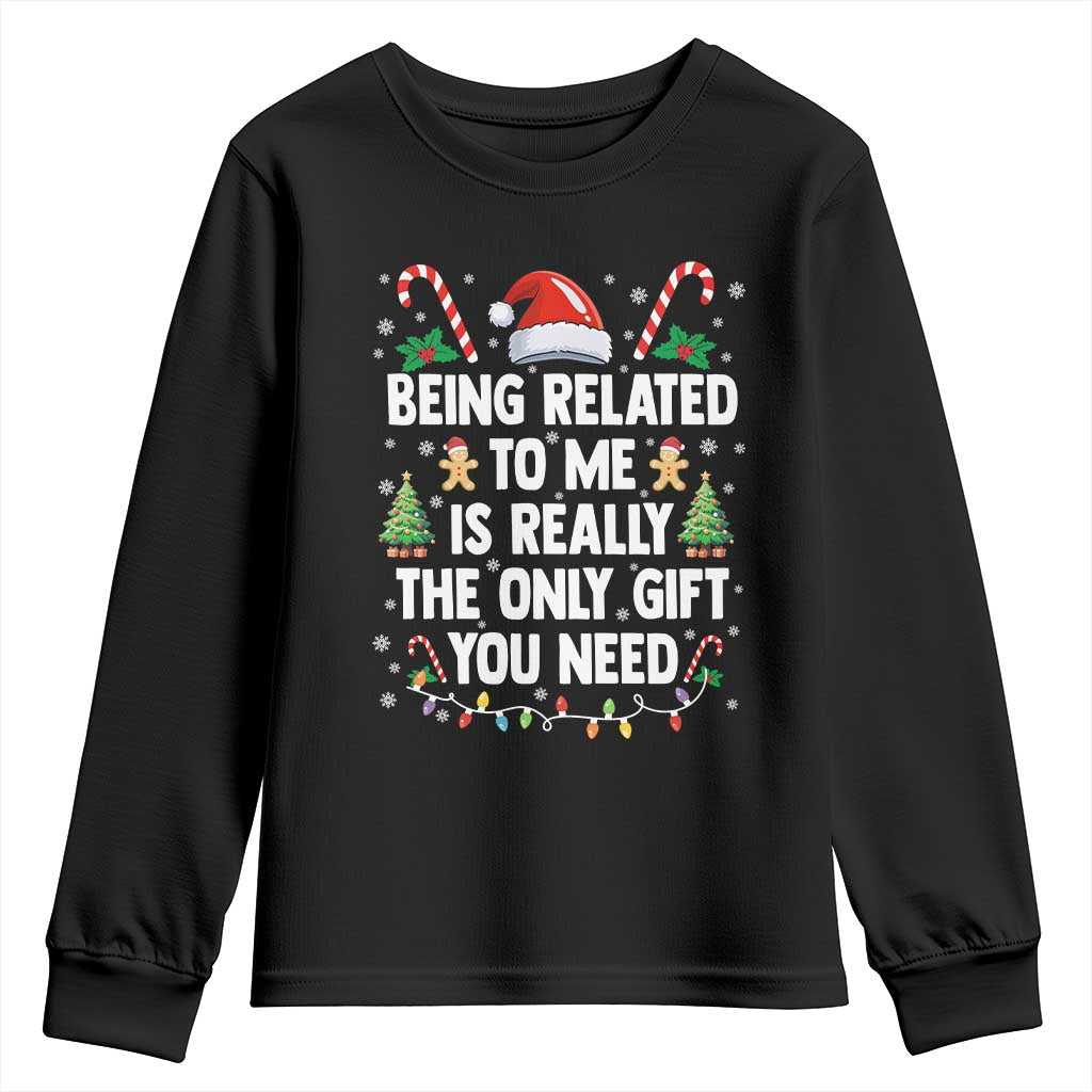 Funny Christmas Being Related To Me is Really The Only Gift You Need Youth Sweatshirt TS11 Black Print Your Wear