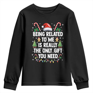 Funny Christmas Being Related To Me is Really The Only Gift You Need Youth Sweatshirt TS11 Black Print Your Wear