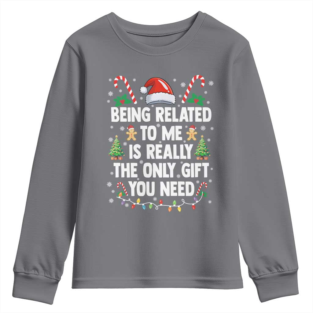 Funny Christmas Being Related To Me is Really The Only Gift You Need Youth Sweatshirt TS11 Charcoal Print Your Wear