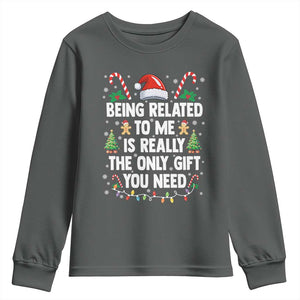 Funny Christmas Being Related To Me is Really The Only Gift You Need Youth Sweatshirt TS11 Dark Heather Print Your Wear