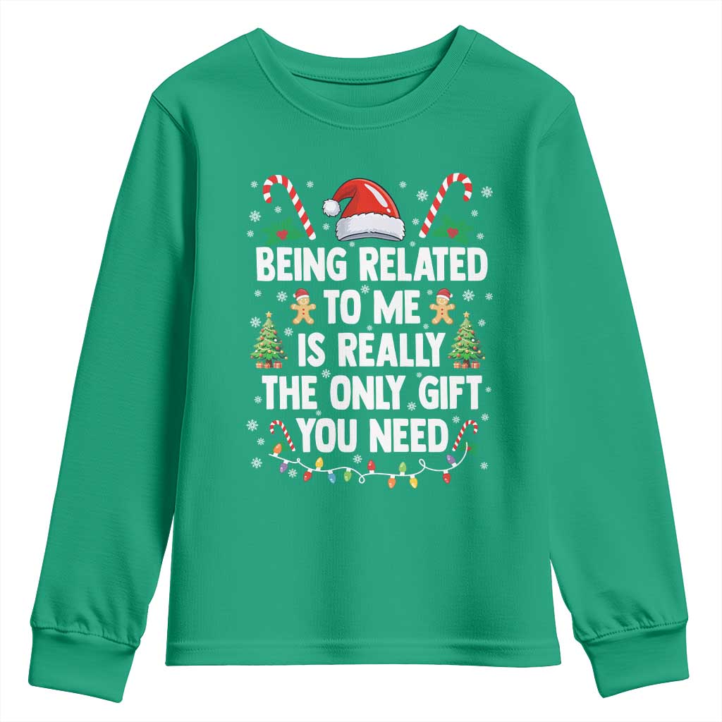 Funny Christmas Being Related To Me is Really The Only Gift You Need Youth Sweatshirt TS11 Irish Green Print Your Wear
