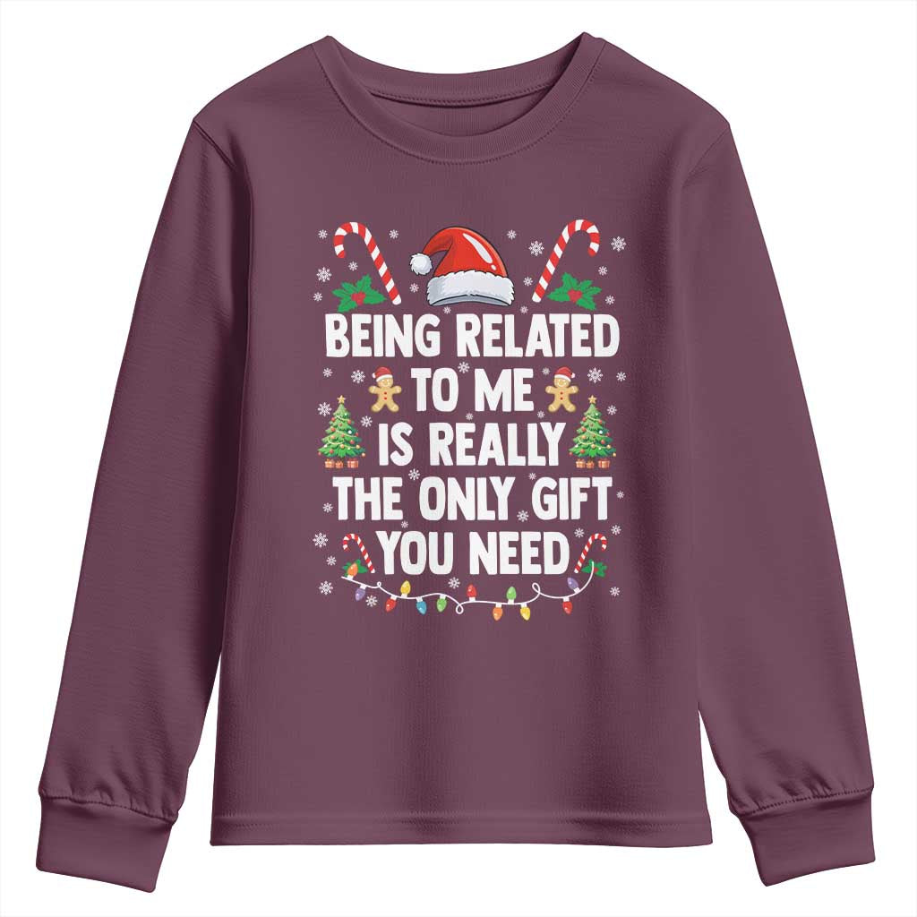Funny Christmas Being Related To Me is Really The Only Gift You Need Youth Sweatshirt TS11 Maroon Print Your Wear
