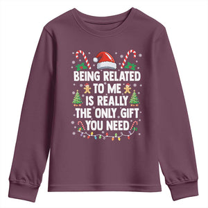 Funny Christmas Being Related To Me is Really The Only Gift You Need Youth Sweatshirt TS11 Maroon Print Your Wear