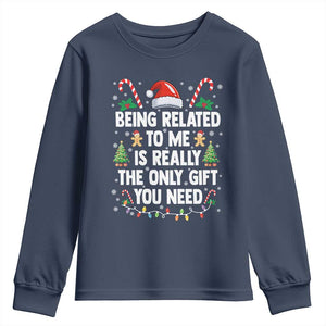Funny Christmas Being Related To Me is Really The Only Gift You Need Youth Sweatshirt TS11 Navy Print Your Wear