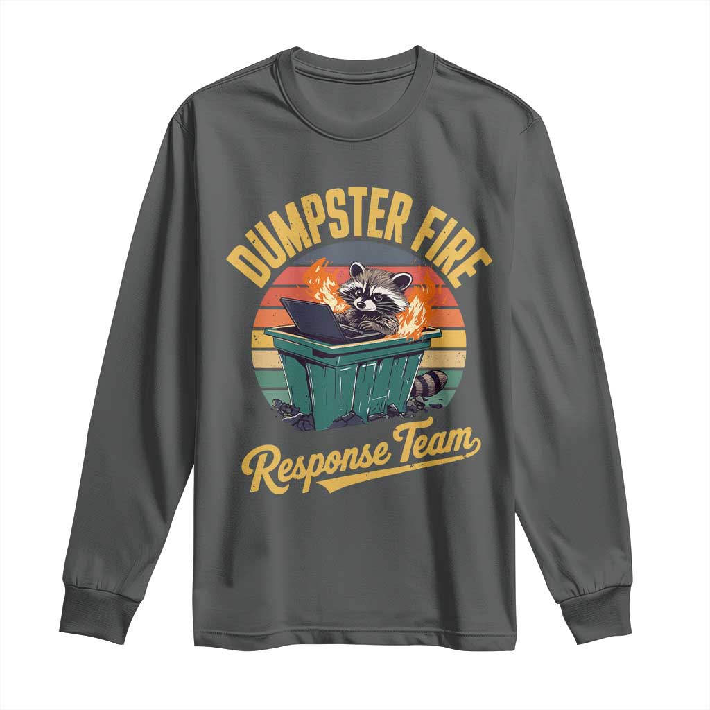 Funny Dumpster Fire Response Team Long Sleeve Shirt Work Humor TS11 Dark Heather Print Your Wear