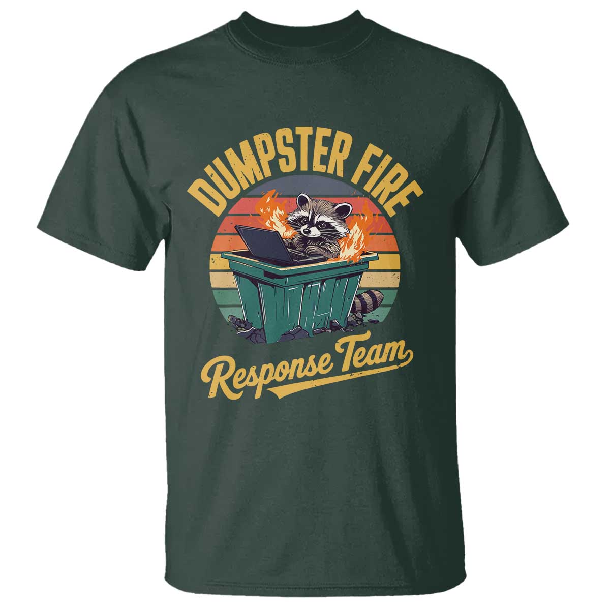 Funny Dumpster Fire Response Team T Shirt Work Humor TS11 Dark Forest Green Print Your Wear