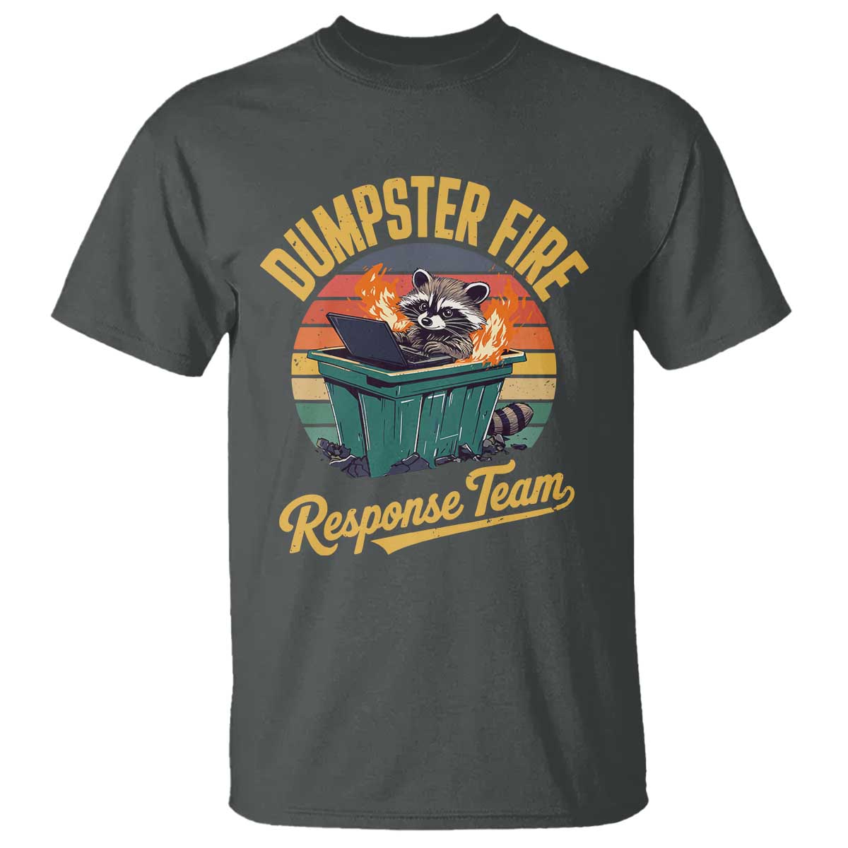 Funny Dumpster Fire Response Team T Shirt Work Humor TS11 Dark Heather Print Your Wear