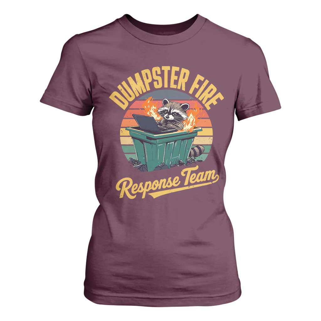 Funny Dumpster Fire Response Team T Shirt For Women Work Humor TS11 Maroon Print Your Wear