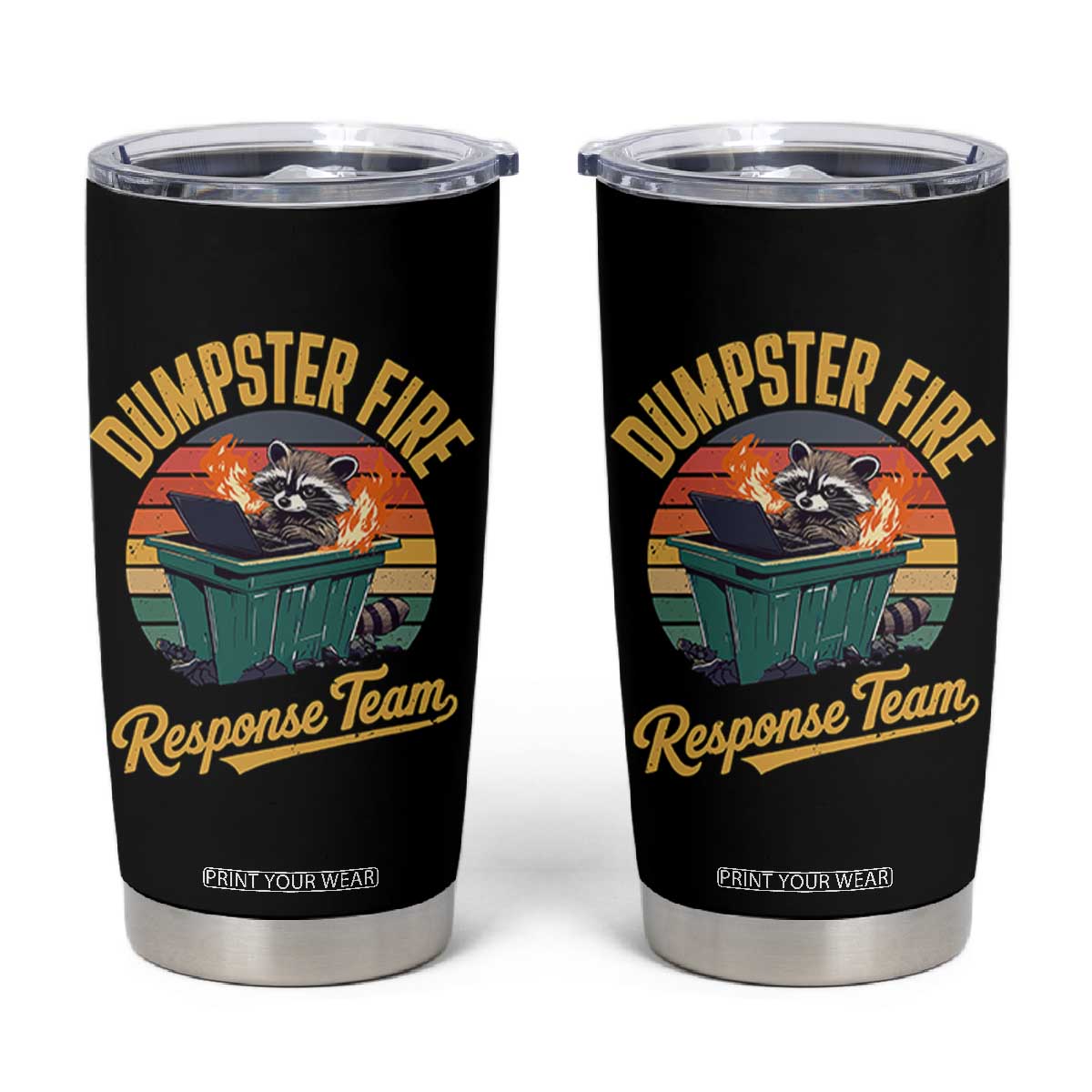Funny Dumpster Fire Response Team Tumbler Cup Work Humor TS11 Black Print Your Wear