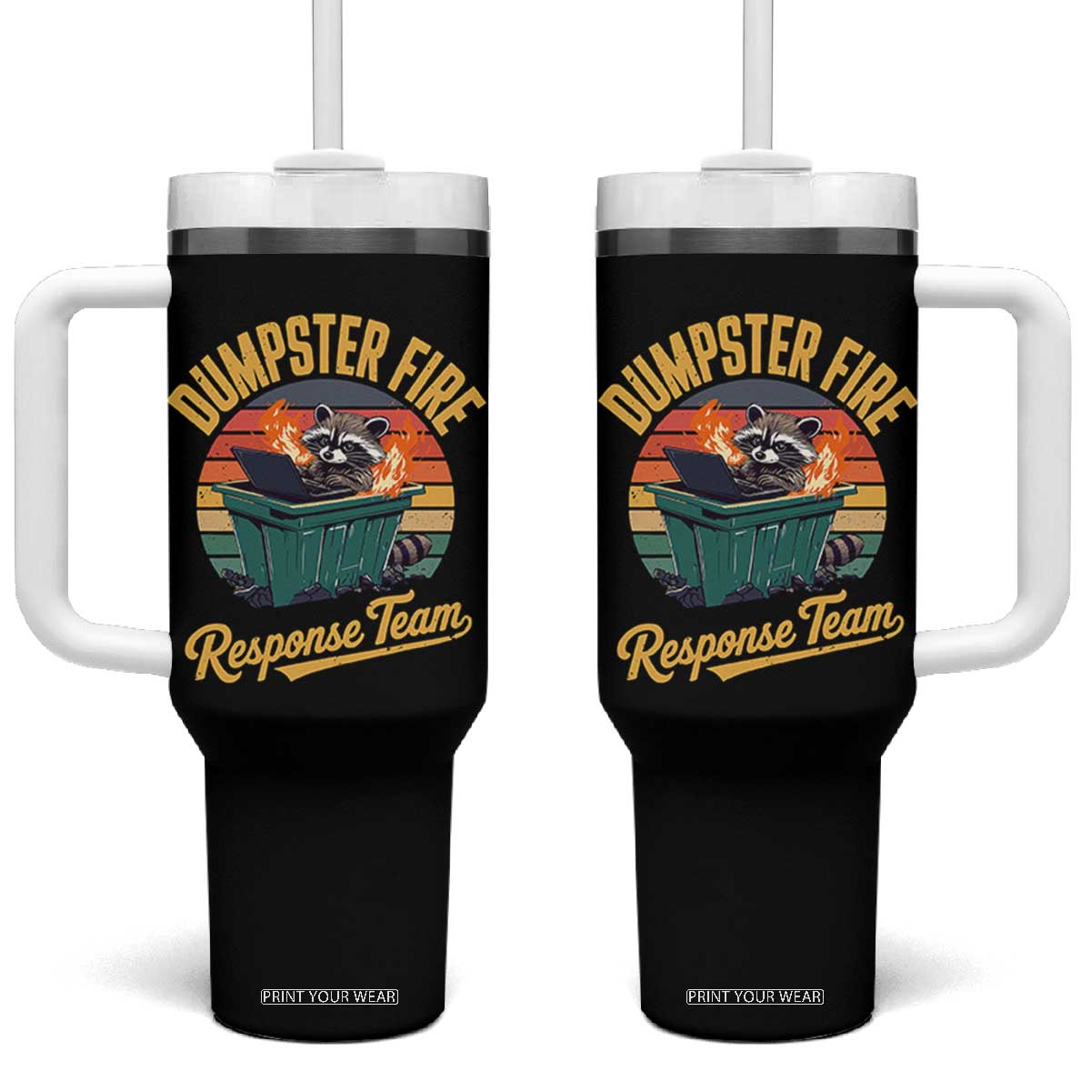 Funny Dumpster Fire Response Team Tumbler With Handle Work Humor TS11 One Size: 40 oz Black Print Your Wear