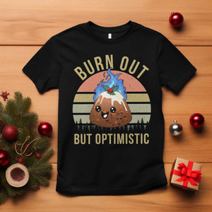 Funny Christmas Pudding T Shirt Burn Out But Optimistic Blue Flame TS11 Black Print Your Wear