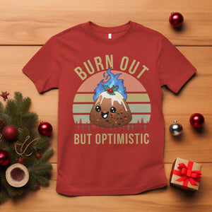 Funny Christmas Pudding T Shirt Burn Out But Optimistic Blue Flame TS11 Red Print Your Wear