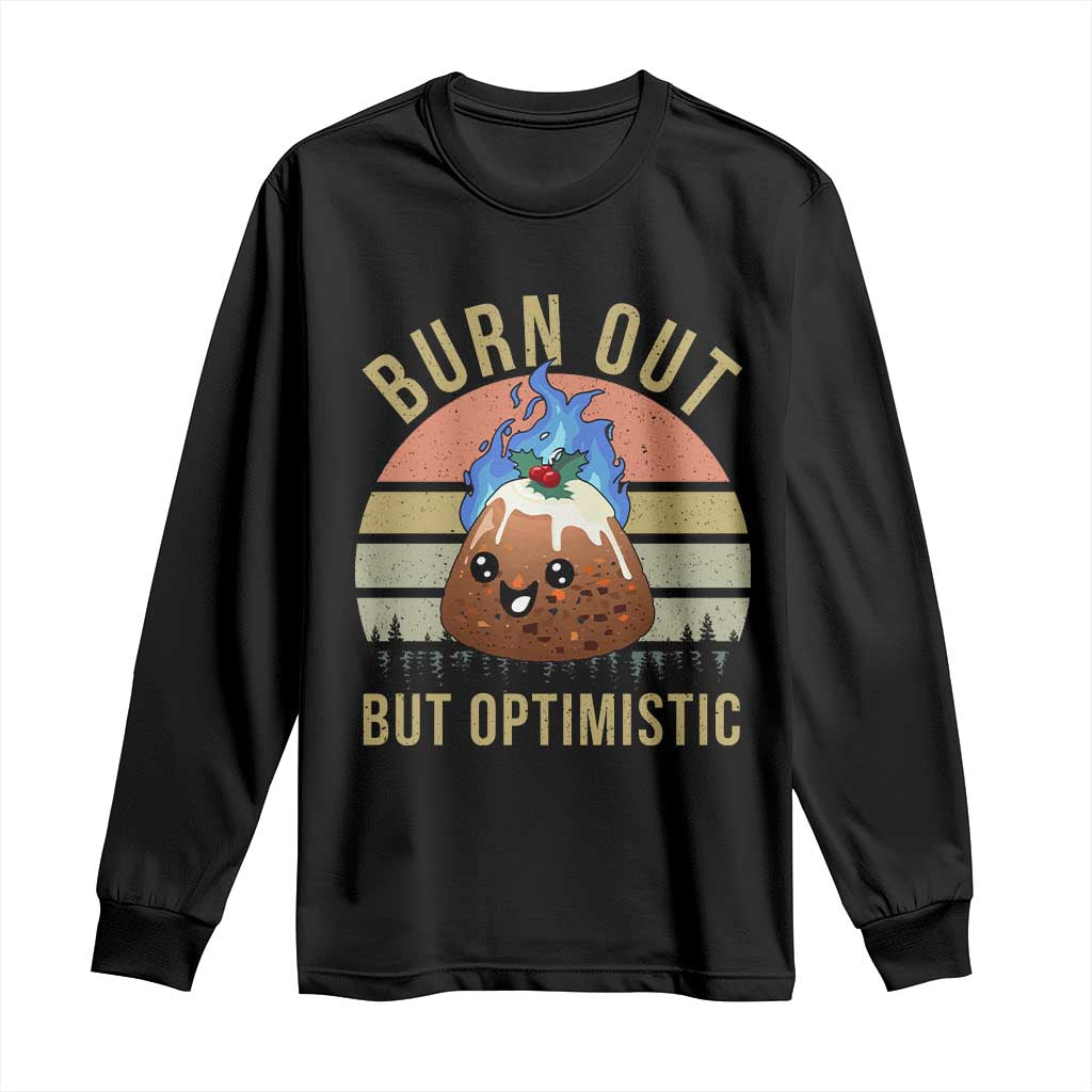 Funny Christmas Pudding Long Sleeve Shirt Burn Out But Optimistic Blue Flame TS11 Black Print Your Wear