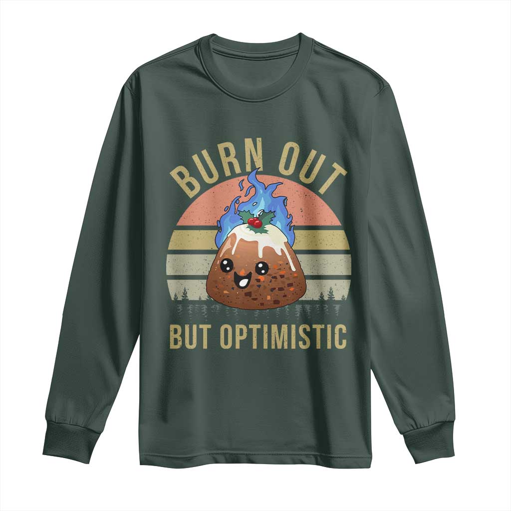 Funny Christmas Pudding Long Sleeve Shirt Burn Out But Optimistic Blue Flame TS11 Dark Forest Green Print Your Wear