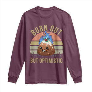 Funny Christmas Pudding Long Sleeve Shirt Burn Out But Optimistic Blue Flame TS11 Maroon Print Your Wear