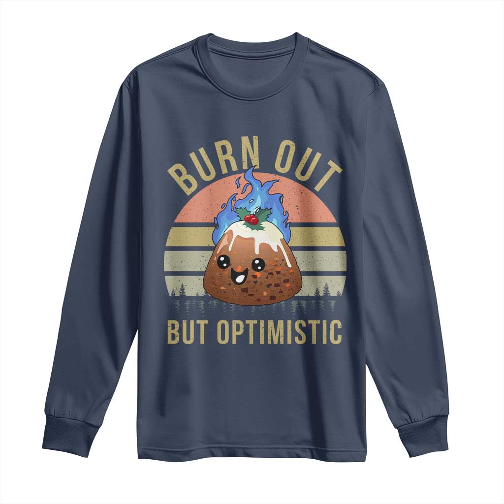 Funny Christmas Pudding Long Sleeve Shirt Burn Out But Optimistic Blue Flame TS11 Navy Print Your Wear