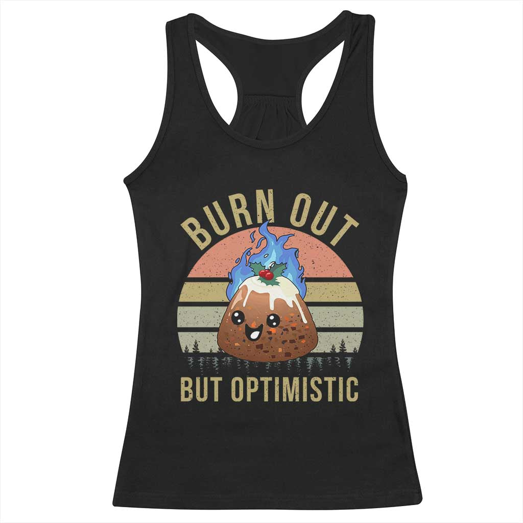 Funny Christmas Pudding Racerback Tank Top Burn Out But Optimistic Blue Flame TS11 Black Print Your Wear