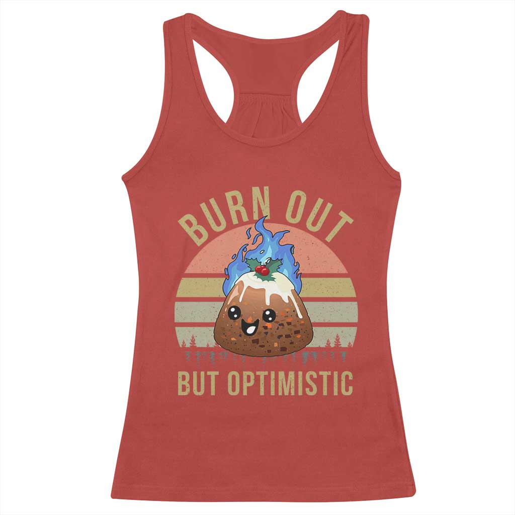 Funny Christmas Pudding Racerback Tank Top Burn Out But Optimistic Blue Flame TS11 Red Print Your Wear