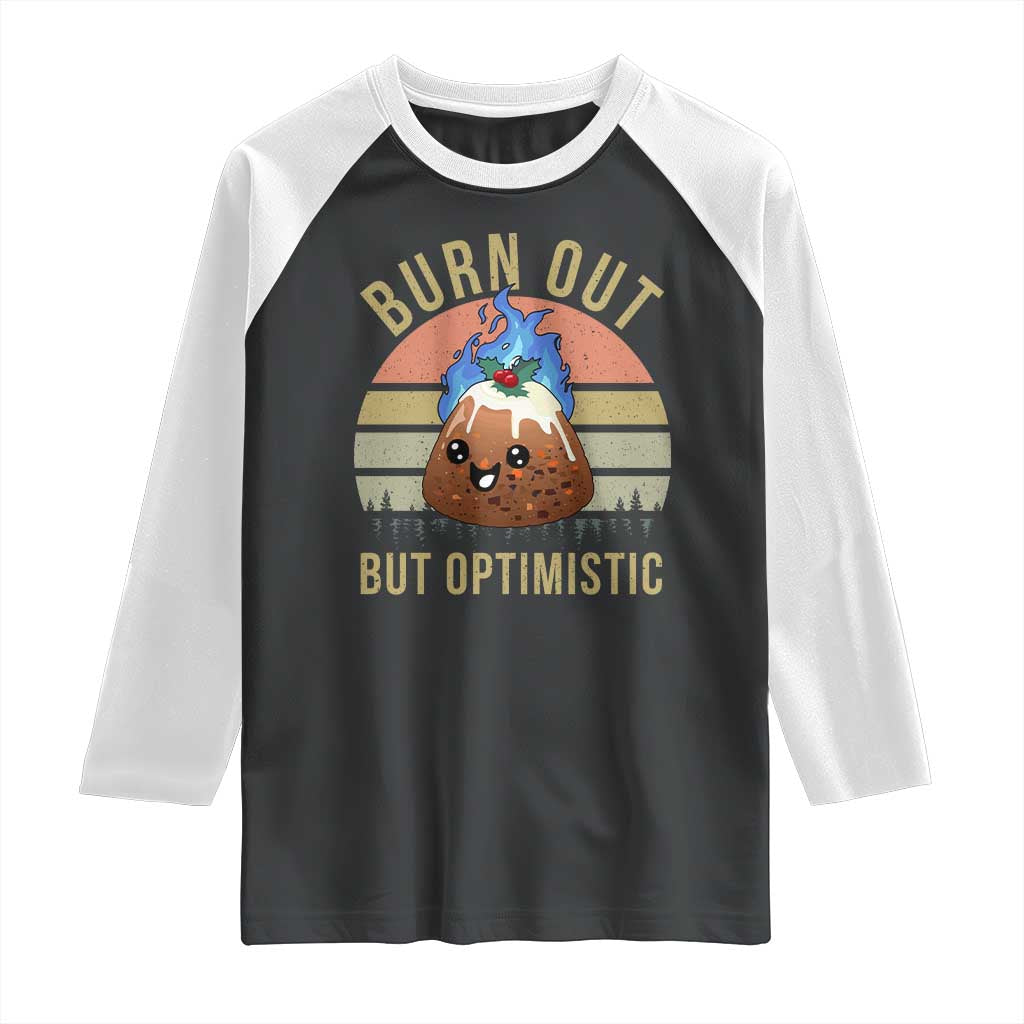 Funny Christmas Pudding Raglan Shirt Burn Out But Optimistic Blue Flame TS11 Black White Print Your Wear