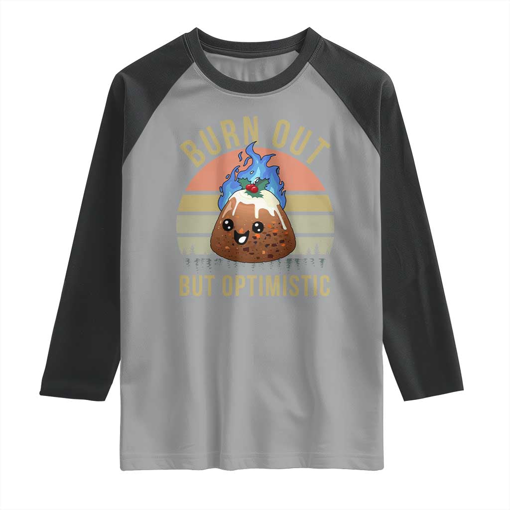 Funny Christmas Pudding Raglan Shirt Burn Out But Optimistic Blue Flame TS11 Sport Gray Black Print Your Wear