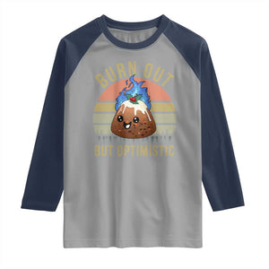 Funny Christmas Pudding Raglan Shirt Burn Out But Optimistic Blue Flame TS11 Sport Gray Navy Print Your Wear