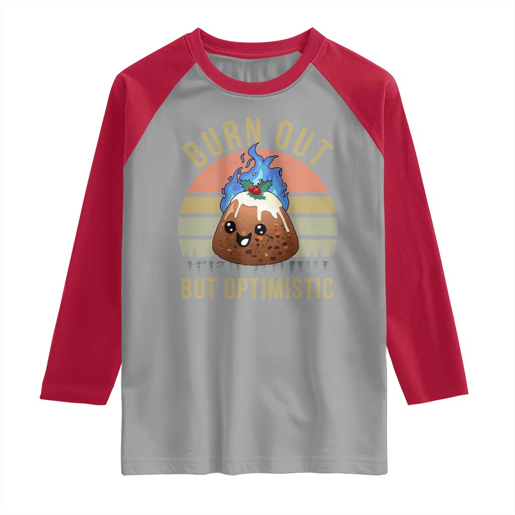 Funny Christmas Pudding Raglan Shirt Burn Out But Optimistic Blue Flame TS11 Sport Gray Red Print Your Wear