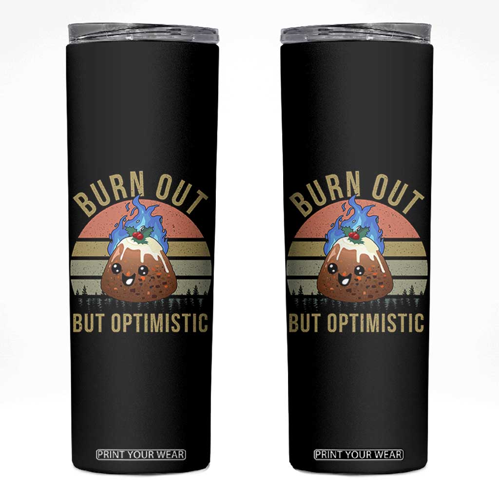 Funny Christmas Pudding Skinny Tumbler Burn Out But Optimistic Blue Flame TS11 Black Print Your Wear