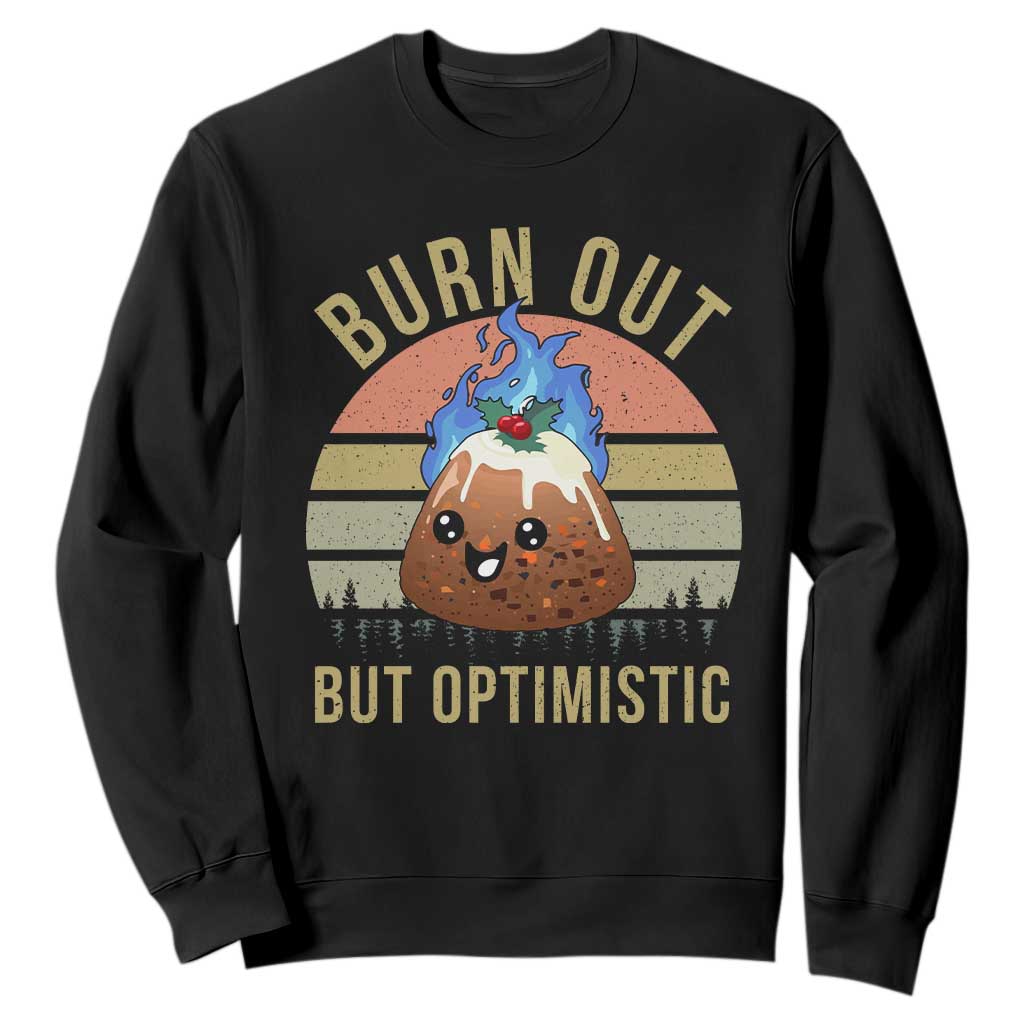 Funny Christmas Pudding Sweatshirt Burn Out But Optimistic Blue Flame TS11 Black Print Your Wear