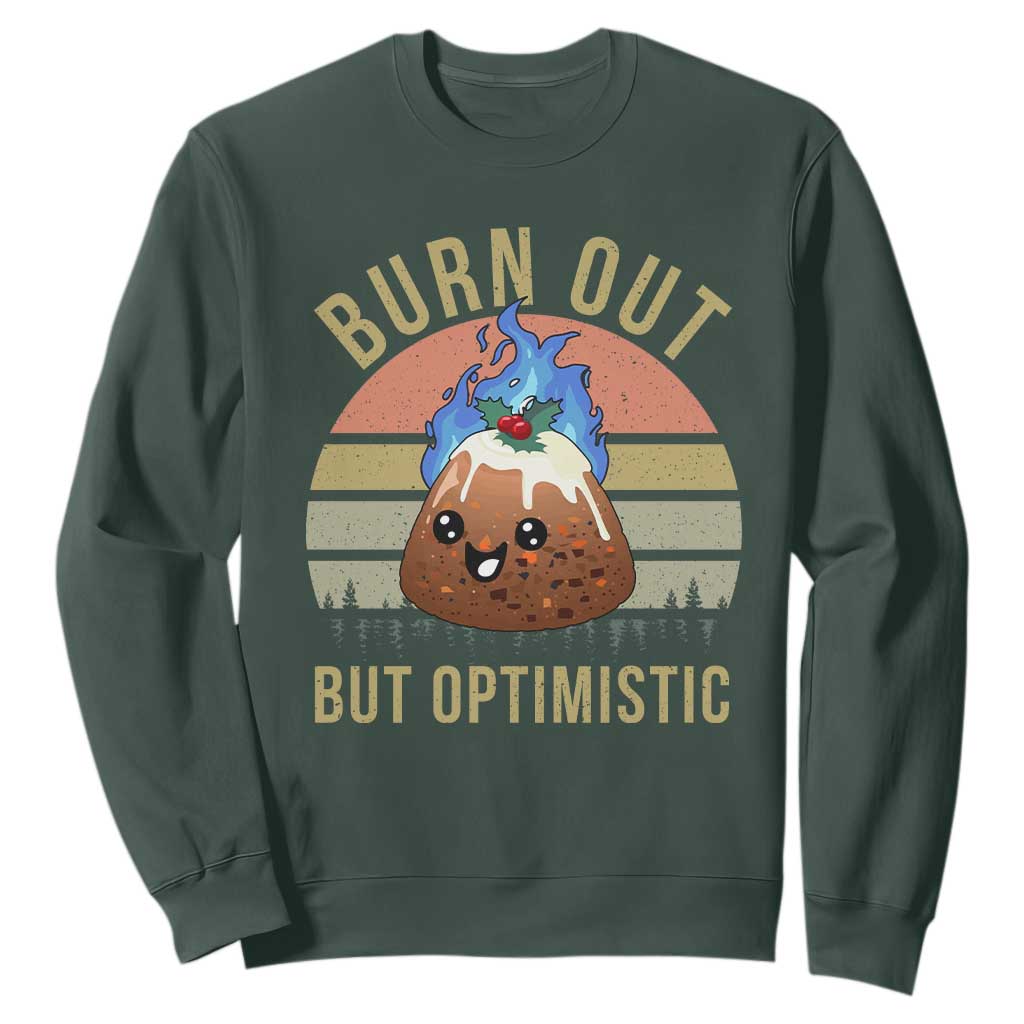 Funny Christmas Pudding Sweatshirt Burn Out But Optimistic Blue Flame TS11 Dark Forest Green Print Your Wear