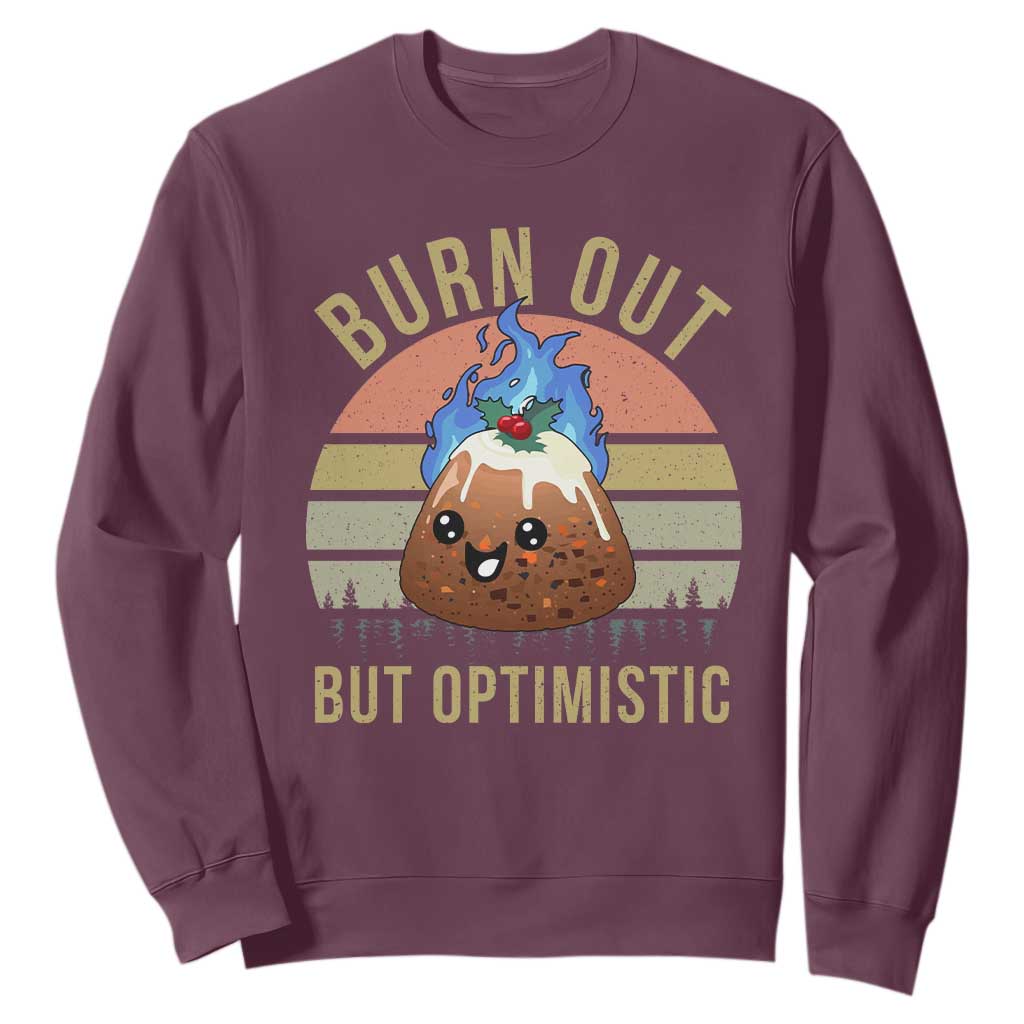 Funny Christmas Pudding Sweatshirt Burn Out But Optimistic Blue Flame TS11 Maroon Print Your Wear