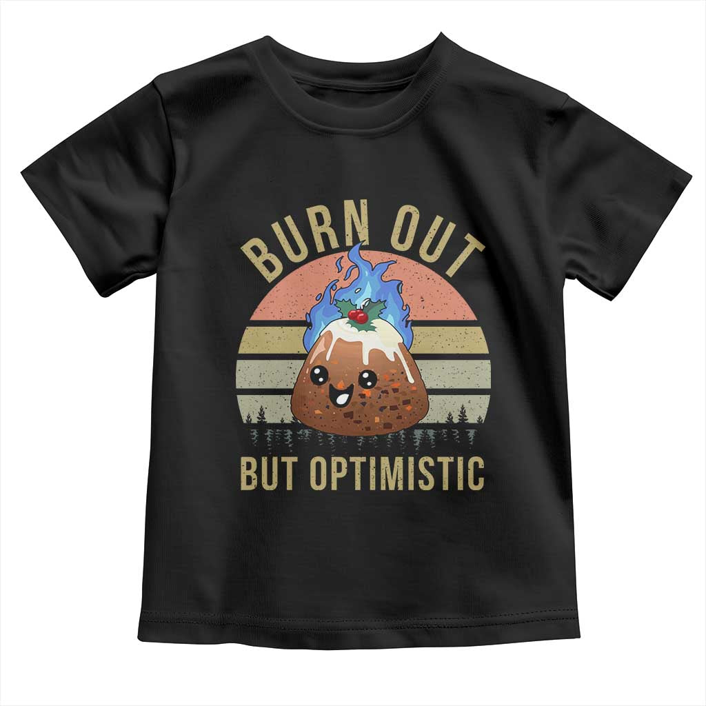 Funny Christmas Pudding Toddler T Shirt Burn Out But Optimistic Blue Flame TS11 Black Print Your Wear