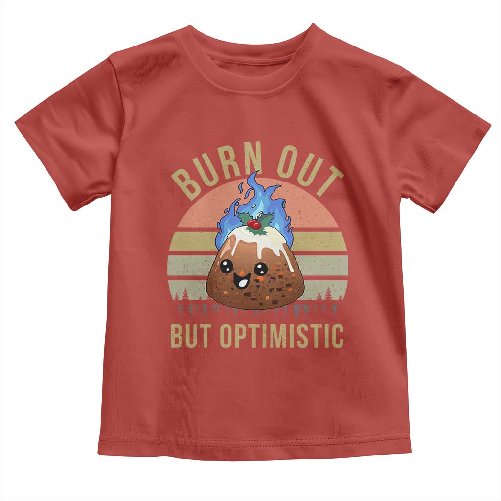 Funny Christmas Pudding Toddler T Shirt Burn Out But Optimistic Blue Flame TS11 Red Print Your Wear
