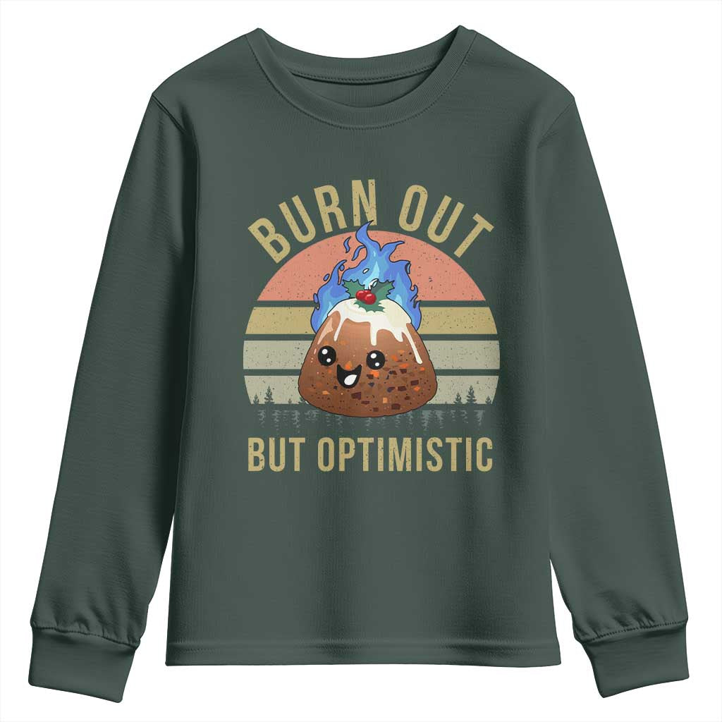 Funny Christmas Pudding Youth Sweatshirt Burn Out But Optimistic Blue Flame TS11 Dark Forest Green Print Your Wear