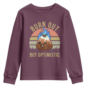 Funny Christmas Pudding Youth Sweatshirt Burn Out But Optimistic Blue Flame TS11 Maroon Print Your Wear
