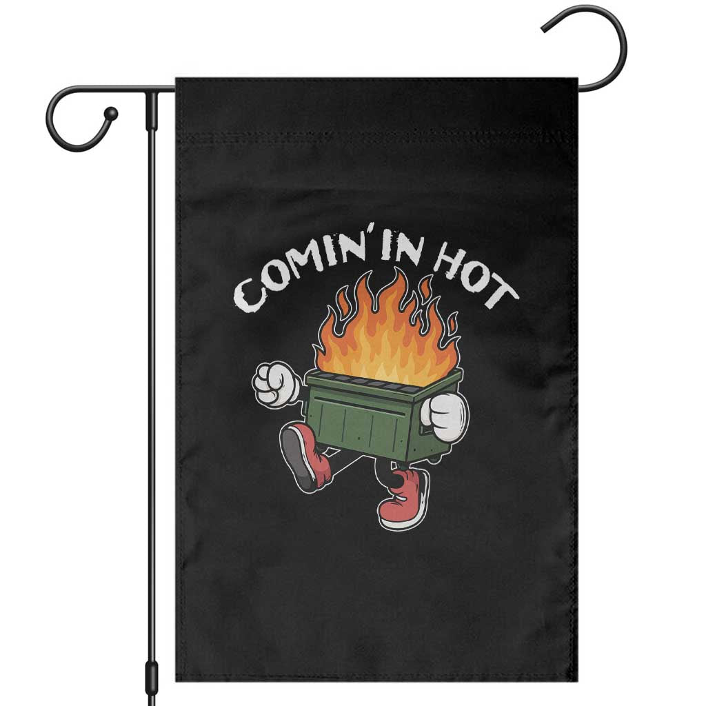 Funny Dumpster Fire Comin In Hot Garden Flag TS11 Black Print Your Wear