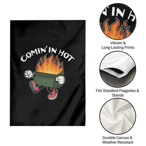 Funny Dumpster Fire Comin In Hot Garden Flag TS11 Print Your Wear