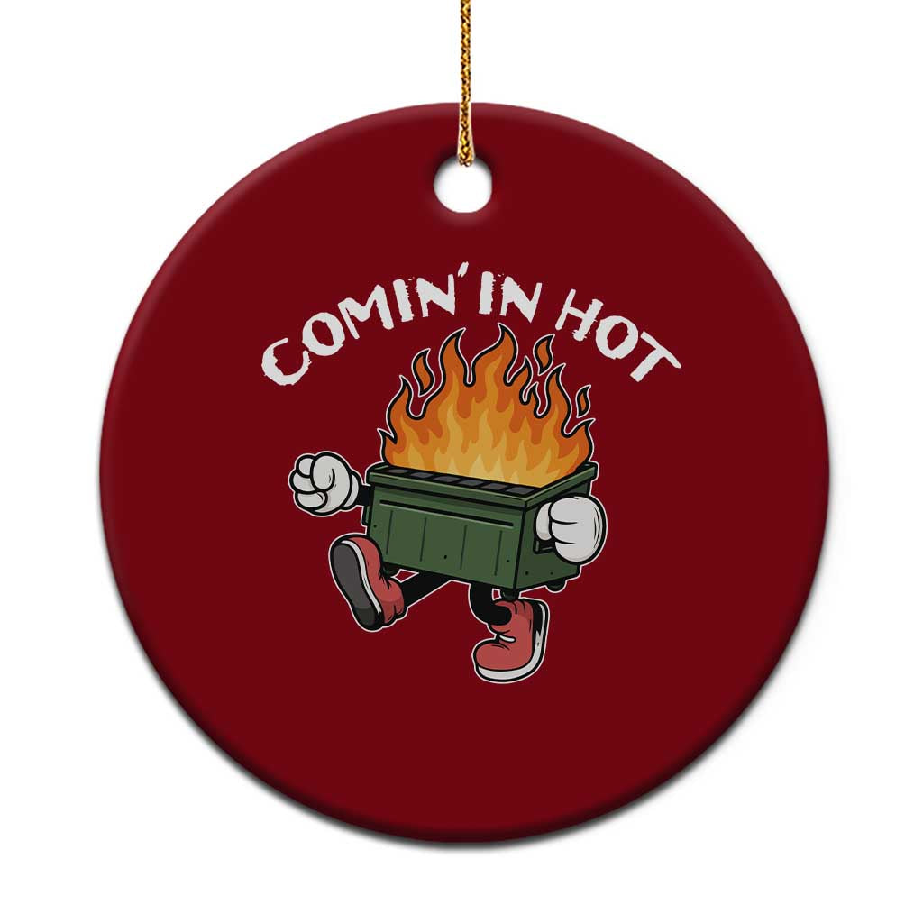 Funny Dumpster Fire Comin In Hot Ceramic Ornament TS11 1pc Red Print Your Wear