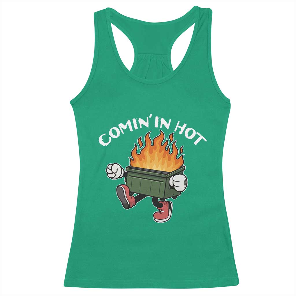 Funny Dumpster Fire Comin In Hot Racerback Tank Top TS11 Irish Green Print Your Wear