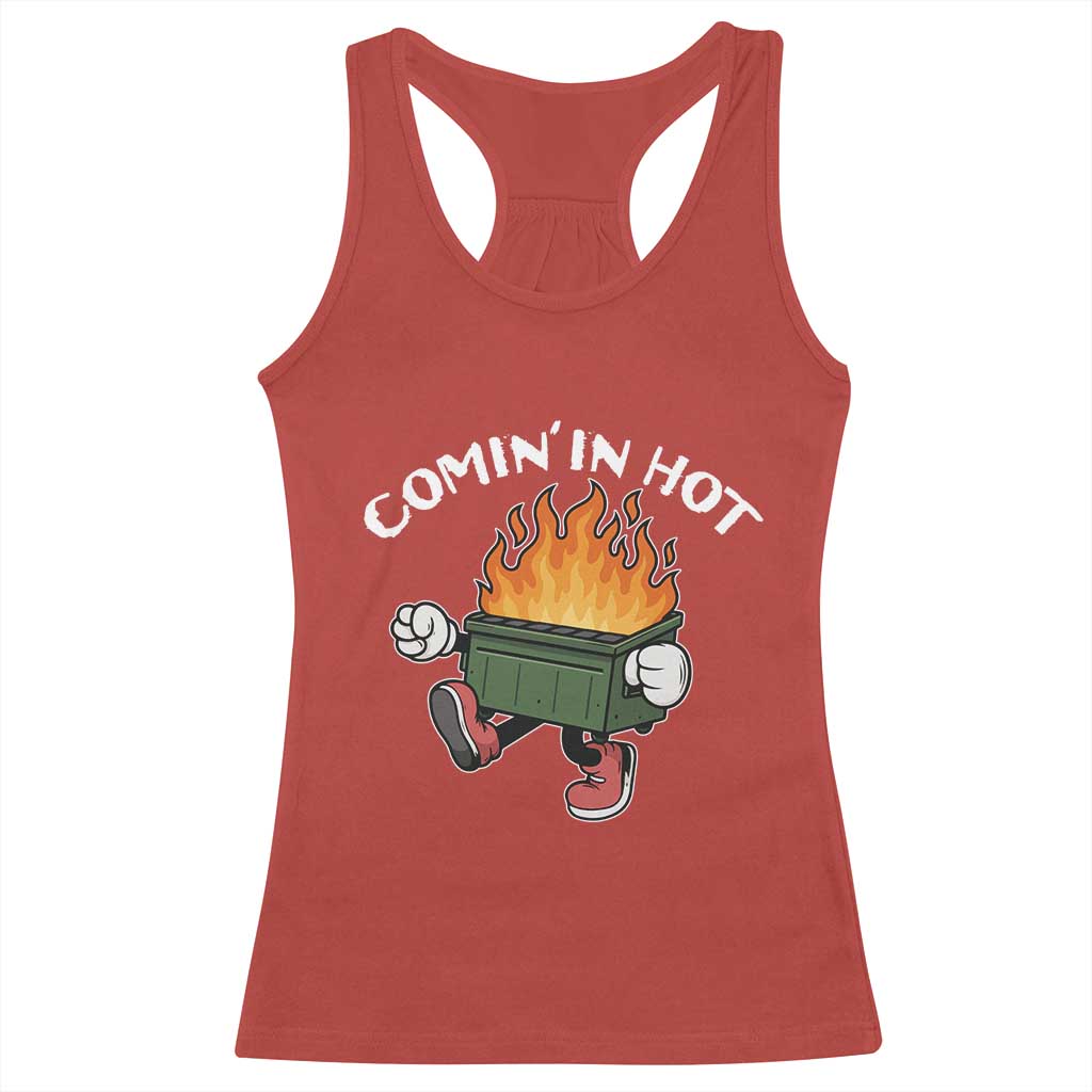 Funny Dumpster Fire Comin In Hot Racerback Tank Top TS11 Red Print Your Wear