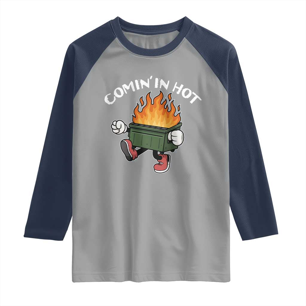 Funny Dumpster Fire Comin In Hot Raglan Shirt TS11 Sport Gray Navy Print Your Wear