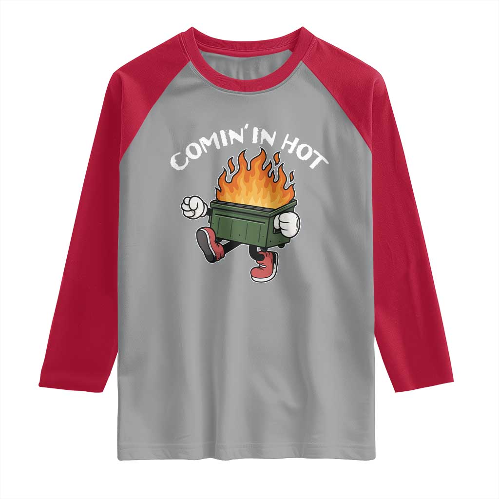Funny Dumpster Fire Comin In Hot Raglan Shirt TS11 Sport Gray Red Print Your Wear