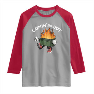 Funny Dumpster Fire Comin In Hot Raglan Shirt TS11 Sport Gray Red Print Your Wear