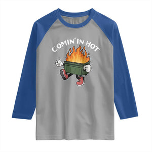 Funny Dumpster Fire Comin In Hot Raglan Shirt TS11 Sport Gray Royal Print Your Wear