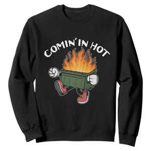 Funny Dumpster Fire Comin In Hot Sweatshirt TS11 Black Print Your Wear