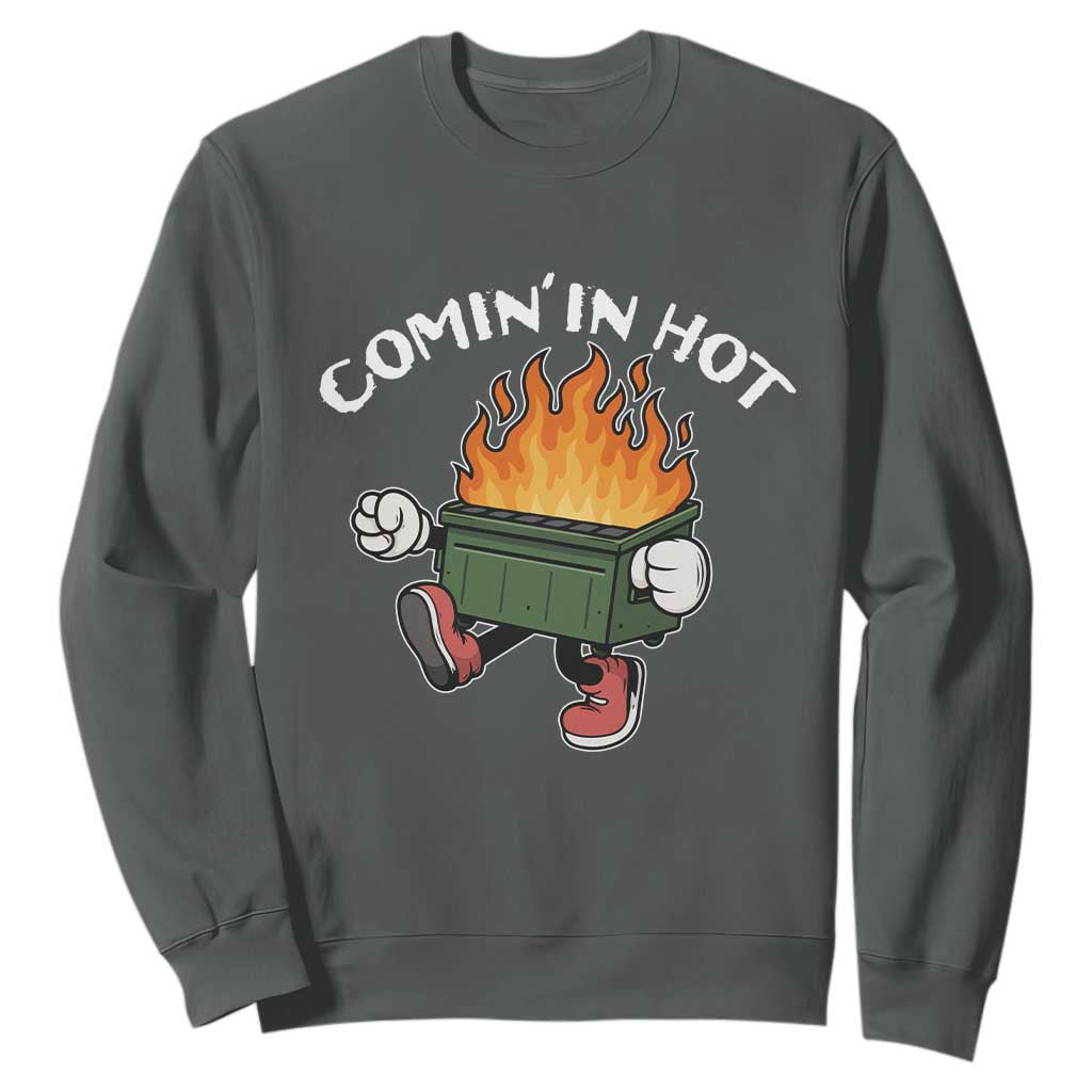 Funny Dumpster Fire Comin In Hot Sweatshirt TS11 Dark Heather Print Your Wear
